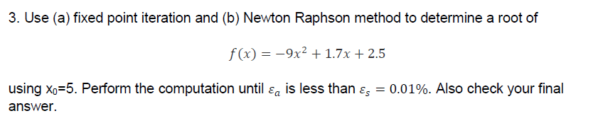 Solved 3. Use (a) Fixed Point Iteration And (b) Newton | Chegg.com