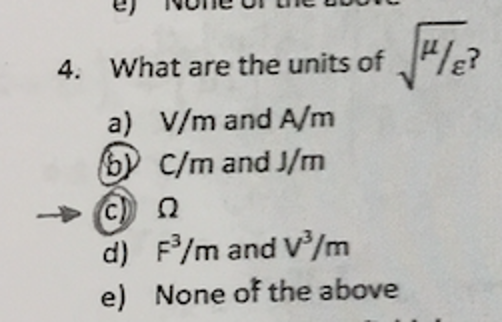 Solved What are the units of squareroot mu/epsilon? V/m and