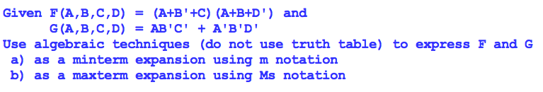 Solved Given F(A,B,C,D) = (A+B'+C)(A+B+D') And G(A,B,C,D) = | Chegg.com