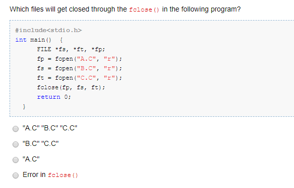 Solved Which files will get closed through the fclose() in | Chegg.com
