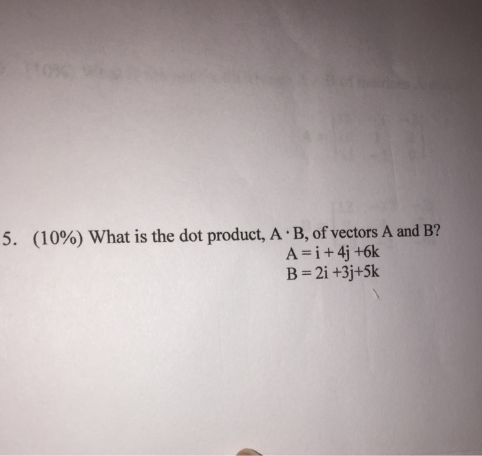Solved What is the dot product, A B, of vectors A and B? A