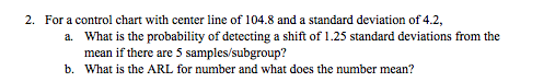 Solved 2. For a control chart with center line of 104.8 and | Chegg.com