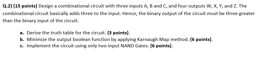 Solved Q.2) (15 points) Design a combinational circuit with | Chegg.com