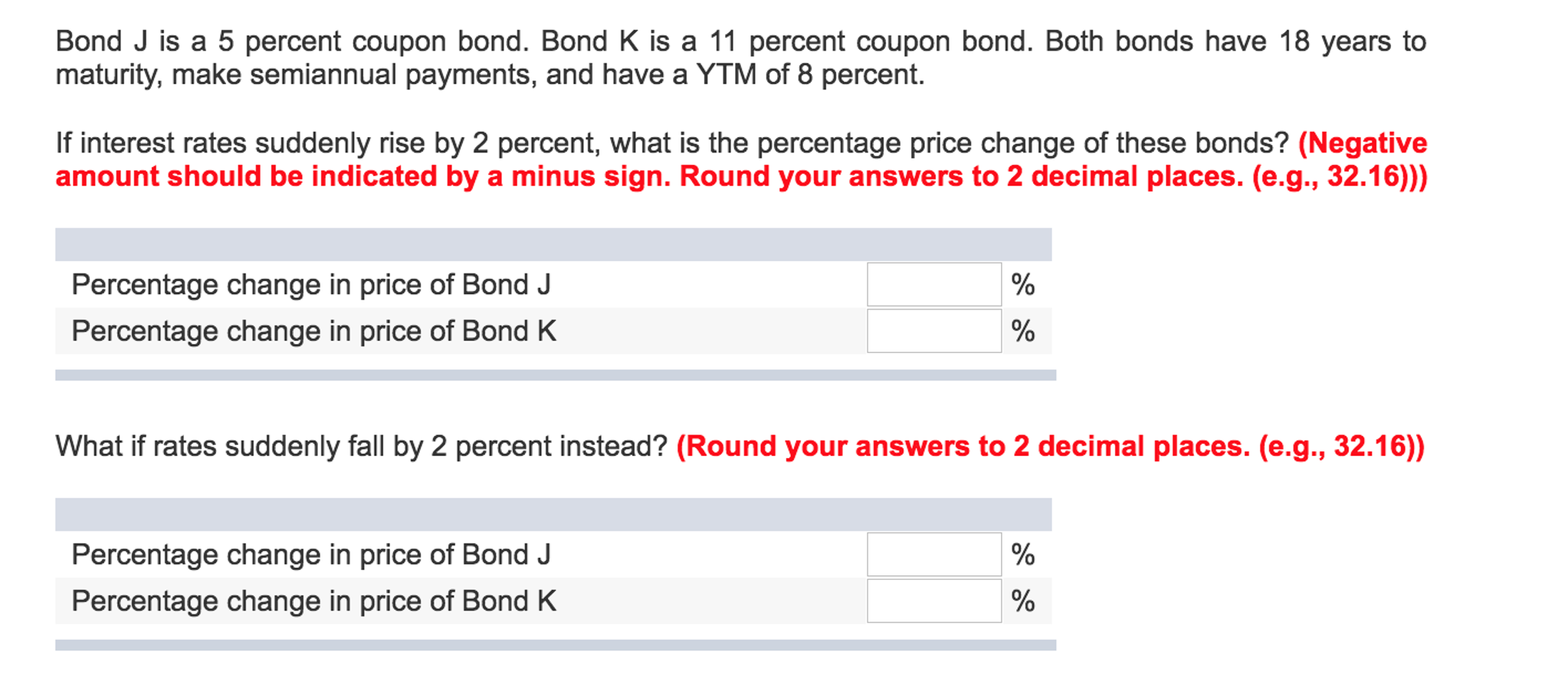 Solved Bond J is a 5 percent coupon bond. Bond K is a 11
