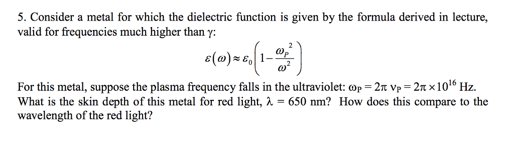 Solved 5. Consider a metal for which the dielectric function | Chegg.com