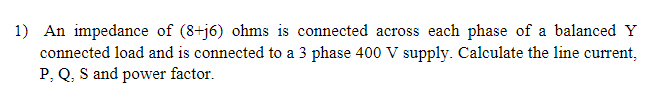 Solved 1) An Impedance Of (8+j6) Ohms Is Connected Across 