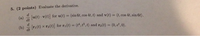 Solved Evaluate the derivative. d/dt[u(t) middot v(t)] for | Chegg.com