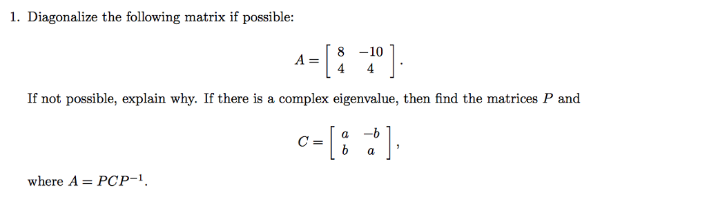 Solved Diagonalize the following matrix if possible: A = [8 | Chegg.com