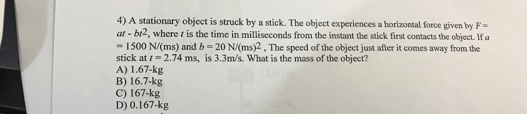 Solved 4) A stationary object is struck by a stick. The | Chegg.com