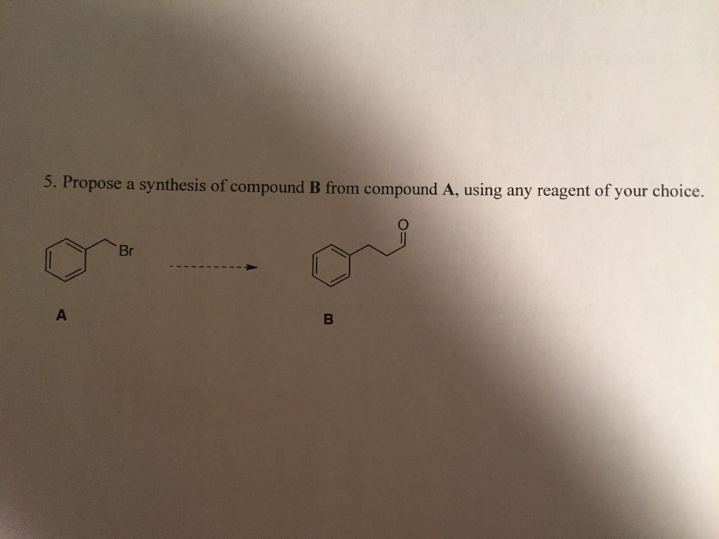 Solved Propose A Synthesis Of Compound B From Compound A, | Chegg.com