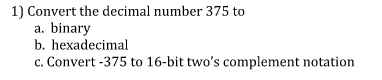 Solved 1) Convert the decimal number 375 to a. binary b. | Chegg.com