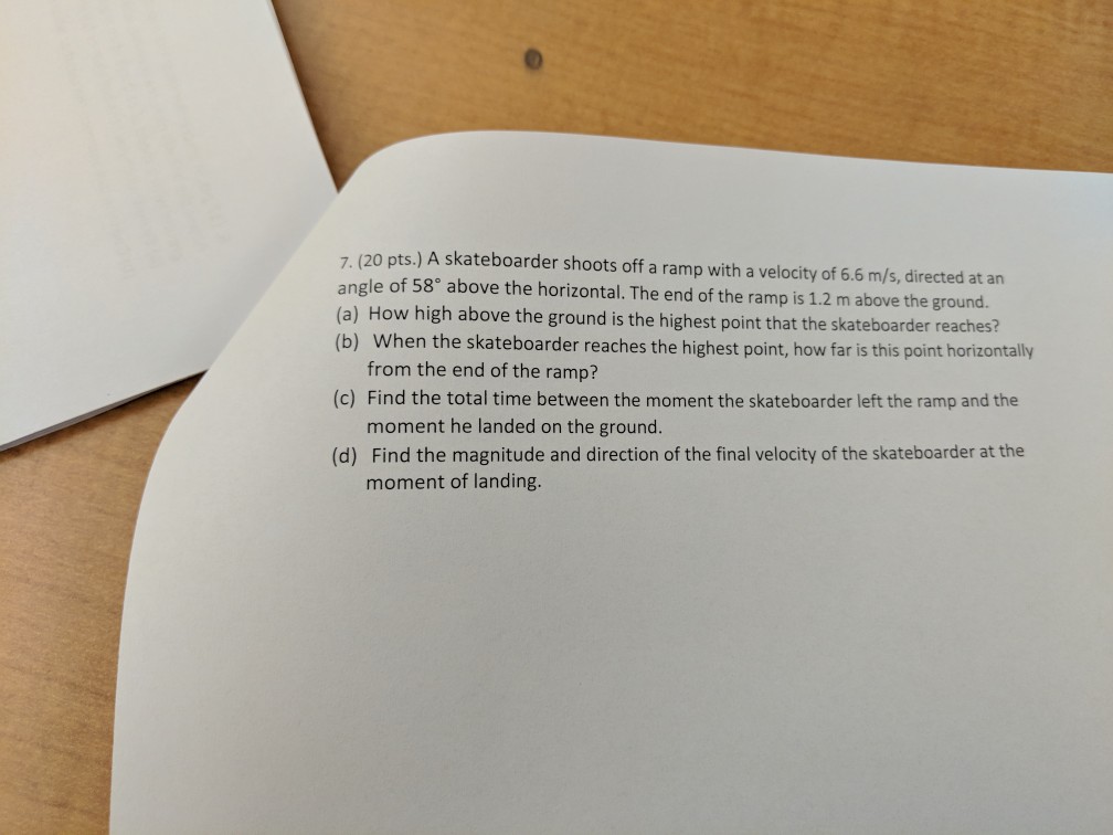 Solved 7. (20 pts.) A skateboarder shoots off a ramp with a | Chegg.com