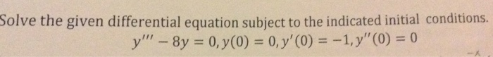Solved Solve the given differential equation subject to the | Chegg.com
