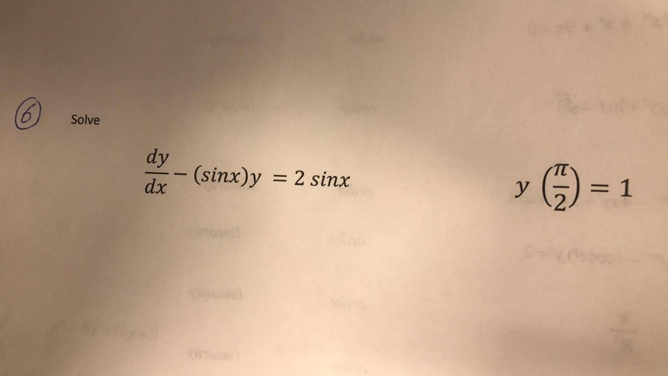 Solved 6 Solve dy ー-(sinx)y = 2 sinx dx 2 | Chegg.com