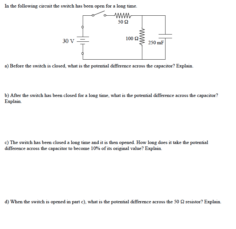 Solved In the following circuit the switch has been open for | Chegg.com