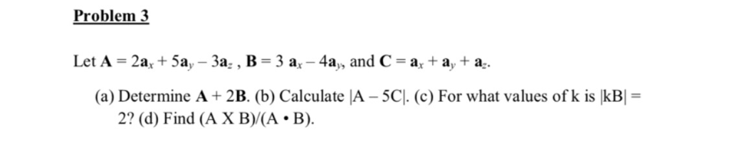 Solved Problem 3 Let A = 2a, + 5a,-3a, , B-3a,-4a, and C = | Chegg.com