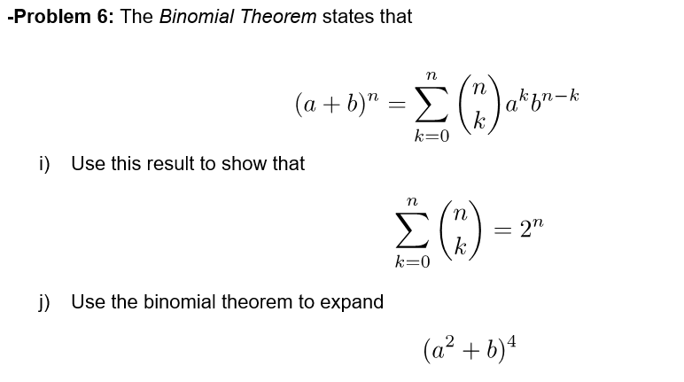 Solved -Problem 6: The Binomial Theorem states that k-0 i) | Chegg.com