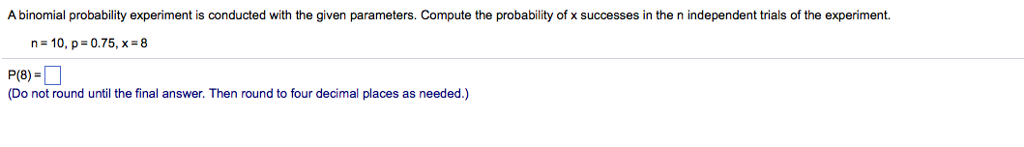 Solved A binomial probability experiment is conducted with | Chegg.com