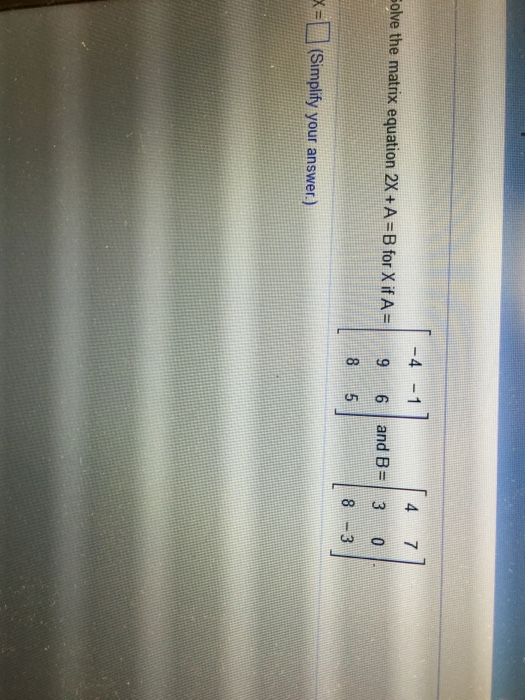 solved-solve-the-matrix-equation-2x-a-b-for-x-if-a-4-9-chegg