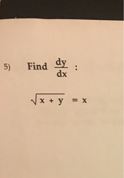 Solved Find dy/dx: Squareroot x + y = x | Chegg.com