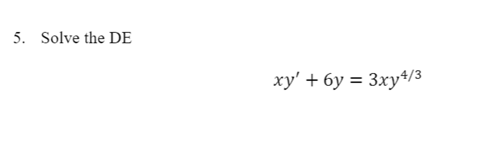 Solved Solve the DE xy' + 6y = 3xy^4/3 | Chegg.com