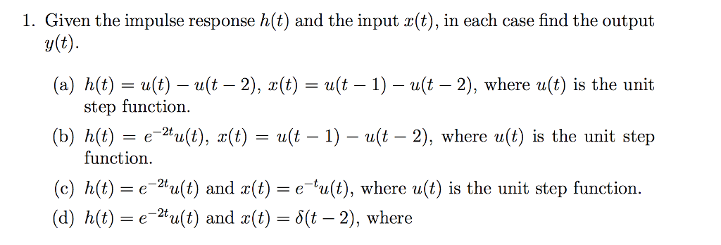 Solved Given the impulse response h (t) and the input x (t), | Chegg.com