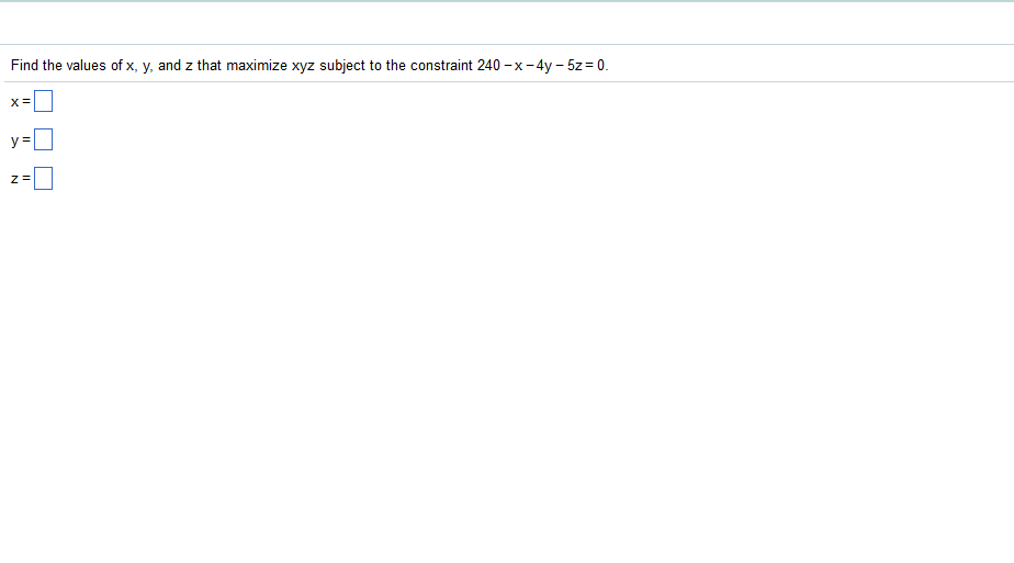 Solved Find the values of x, y, and z that maximize xyz | Chegg.com