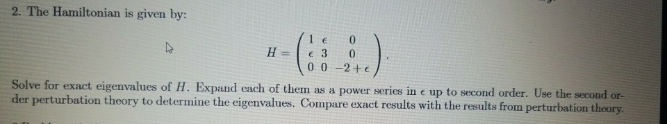 Solved 2. The Hamiltonian is given by: 0 0 -2+E Solve for | Chegg.com