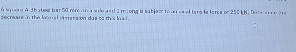 Solved A square A-36 steel bar 50 mm on a side and 1 m long | Chegg.com