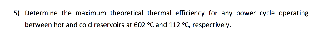 Solved Determine The Maximum Theoretical Thermal Efficiency 