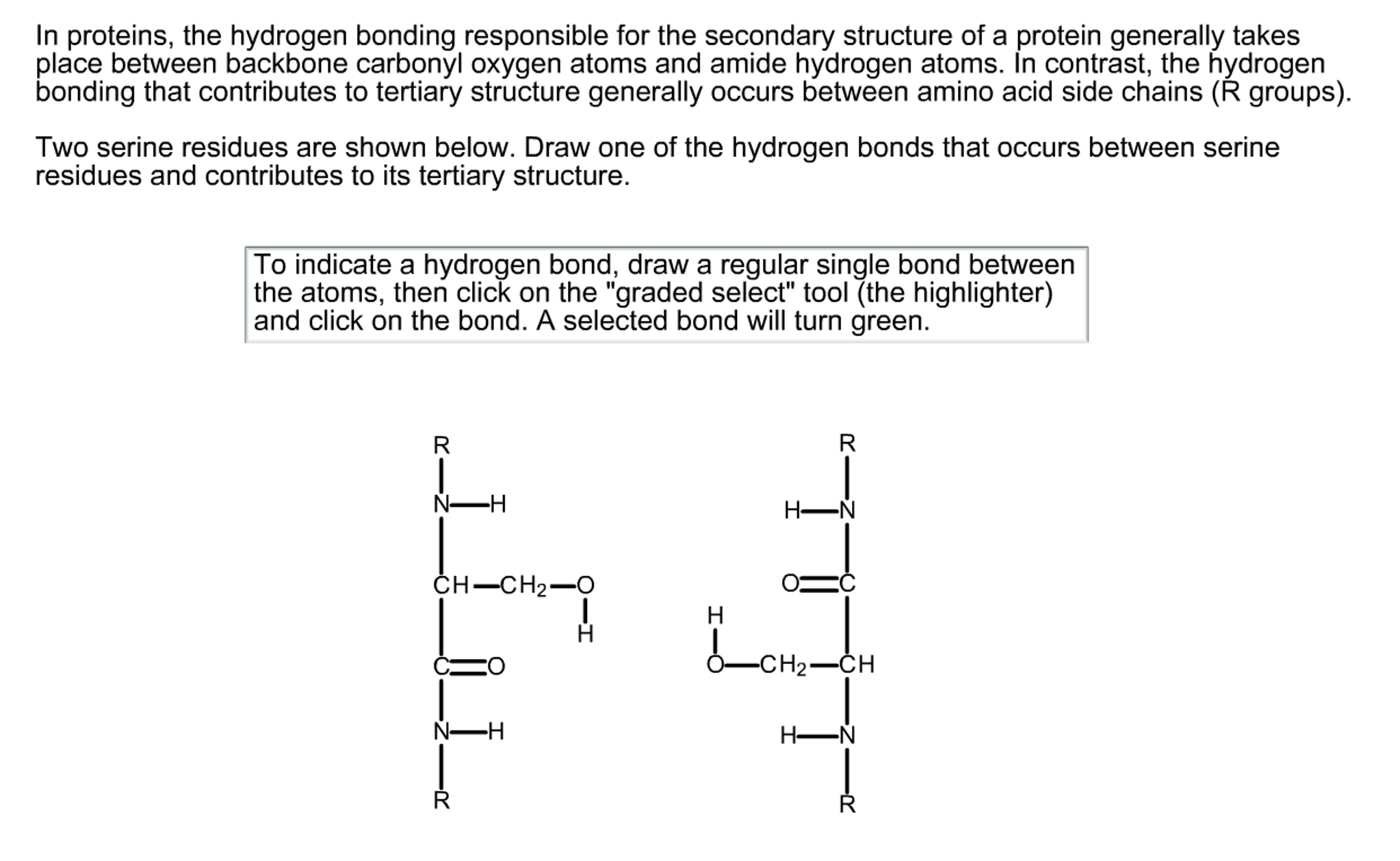 Solved In proteins, the hydrogen bonding responsible for the