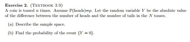 Solved Exercise 2. (TeXTBOOK 3.9) A Coin Is Tossed N Times. | Chegg.com