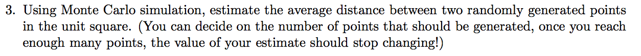 Solved 3. Using Monte Carlo simulation, estimate the average | Chegg.com