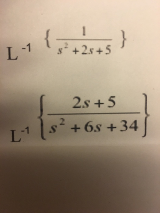 Solved L^-1 {1/s^2 +2s + s} L^-1{2s + 5/s^2 + 6s + 34} | Chegg.com