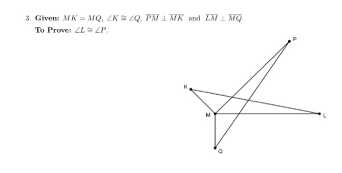 Solved Given: MK = MQ, K Q, PM MK and LM MQ. To Prove: | Chegg.com