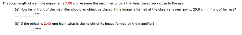 Simple Magnifier Questions Solved The focal length of a simple magnifier is 7.00 cm. | Chegg.com