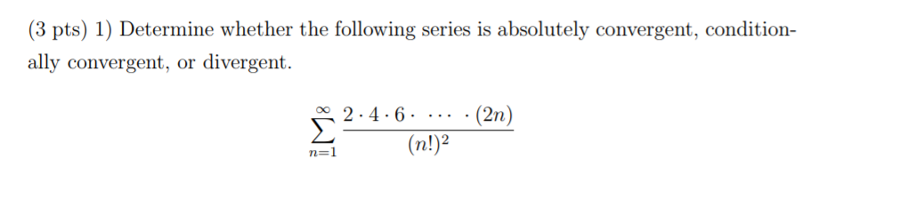 Solved (3 pts) 1) Determine whether the following series is | Chegg.com