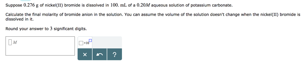 Solved Suppose 0.276 g of nickel(II) bromide is dissolved in | Chegg.com