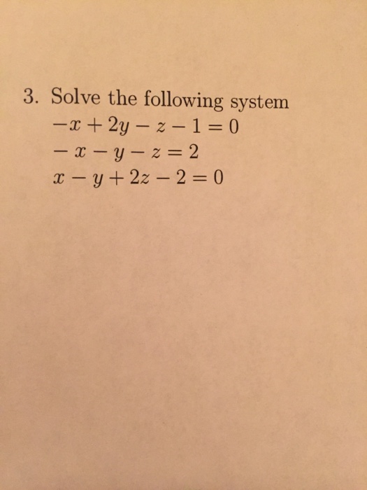 Solved Solve The Following System X 2y Z 1 0 X