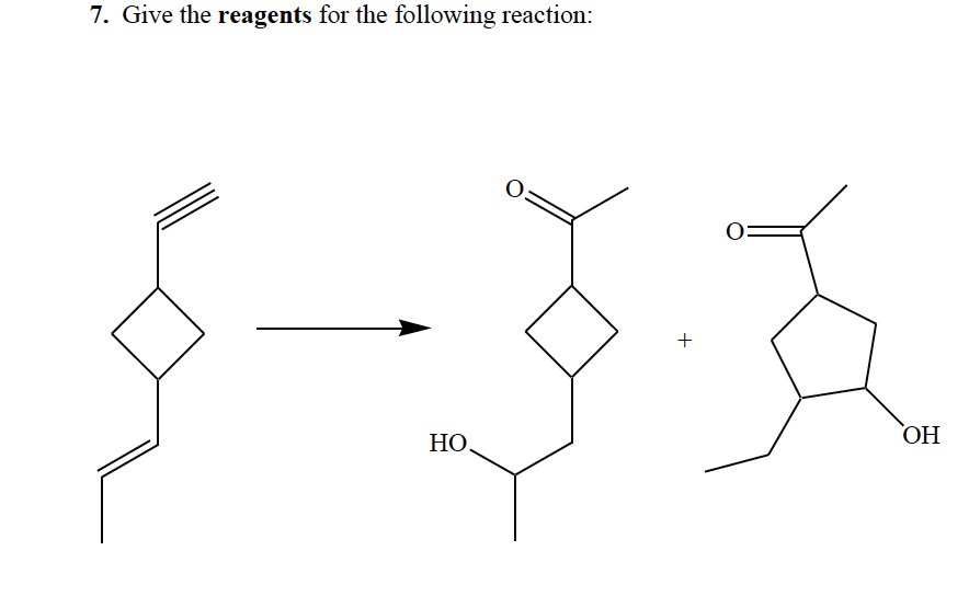 Solved 7. Give the reagents for the following reaction: HO | Chegg.com