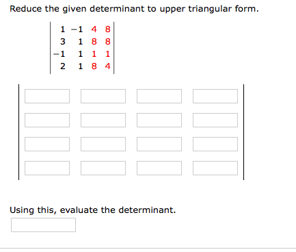 Solved Reduce the given determinant to upper triangular | Chegg.com