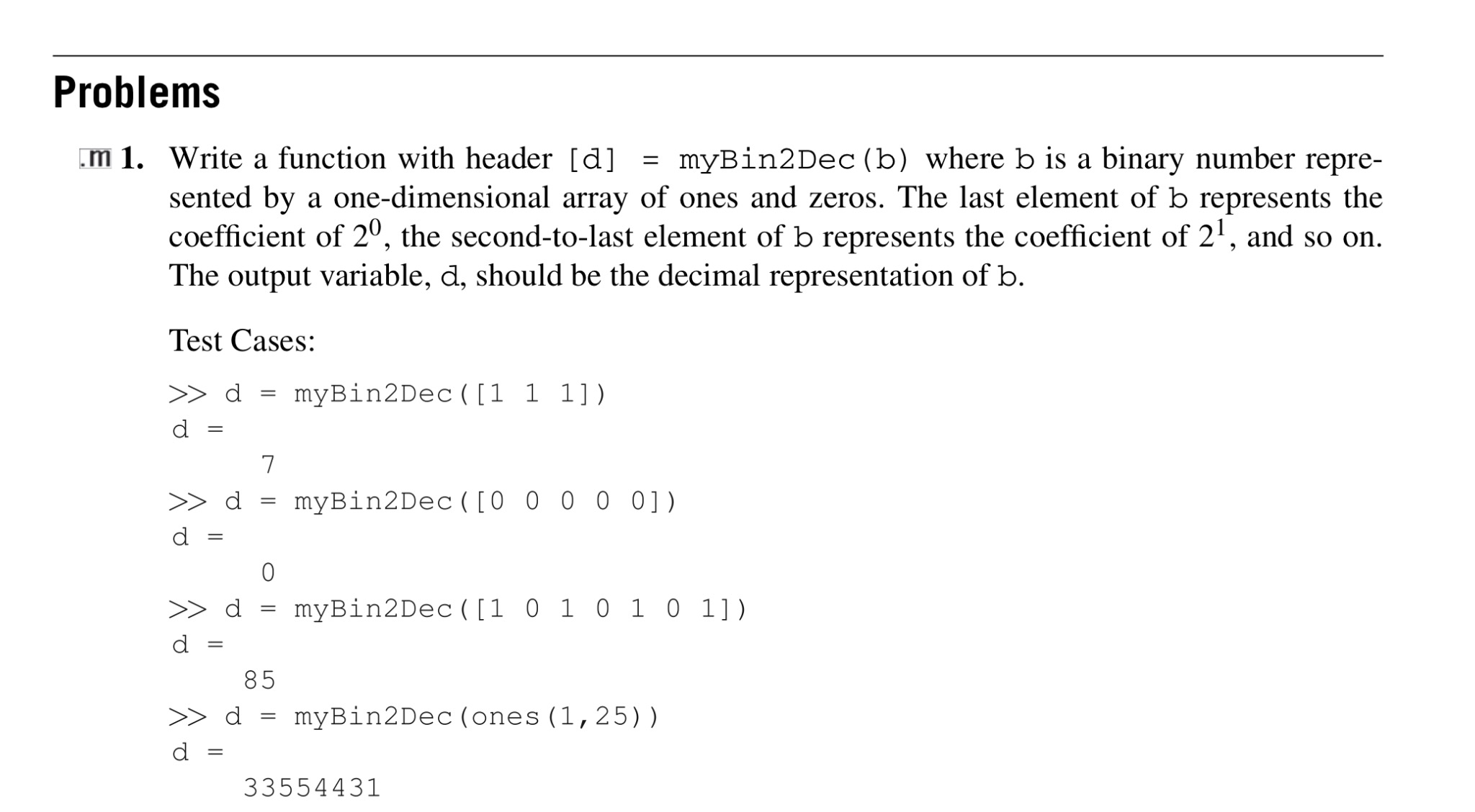 Solved Write a function with header [d] = myBin2Dec(b) where