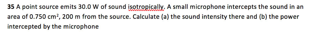 Solved A point source emits 30.0 W of sound isotropically. A | Chegg.com