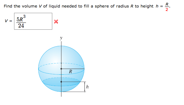 Solved Find the volume V of liquid needed to fill a sphere | Chegg.com