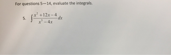 Solved Evaluate The Integrals Integralx 2 12x 4 X 3