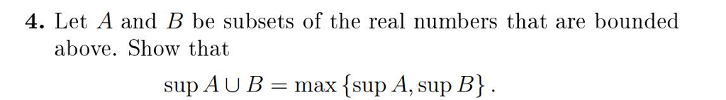 Solved 4. Let A And B Be Subsets Of The Real Numbers That | Chegg.com