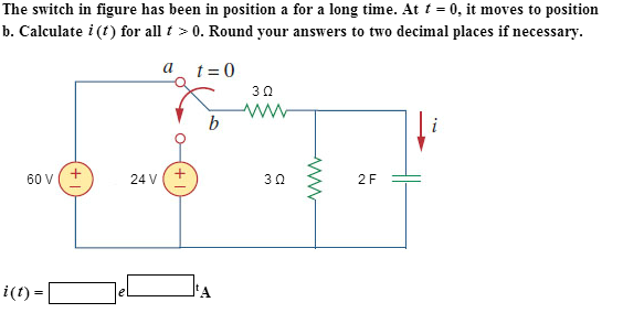 Solved The switch in figure has been in position a for a | Chegg.com