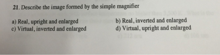Solved Describe the image formed by the simple magnifier | Chegg.com