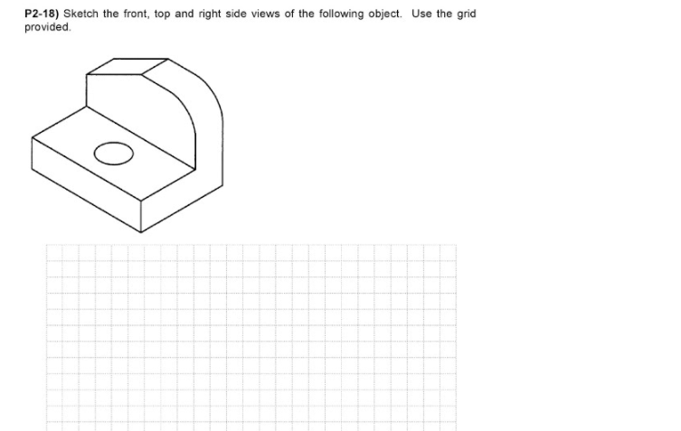 Solved P2-18) Sketch the front, top and right side views of | Chegg.com