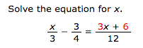 Solved Solve the equation for x. x/3 = 3/4 = 3x + 6/12 | Chegg.com